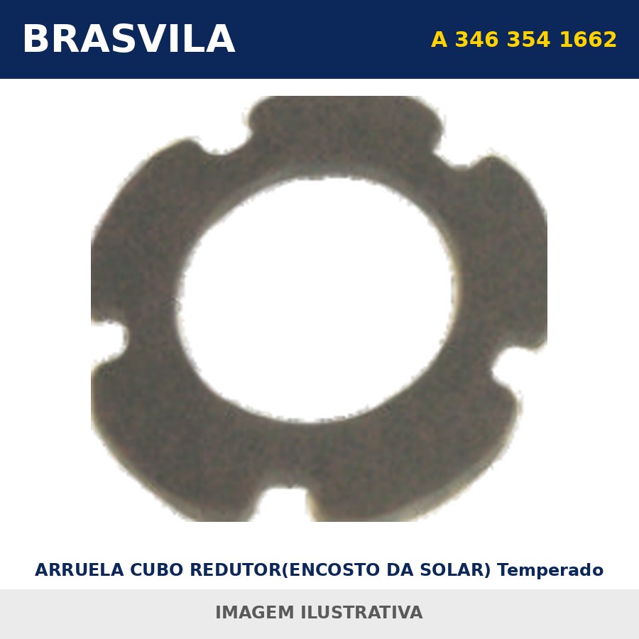 ARRUELA CUBO REDUTOR(ENCOSTO DA SOLAR) Temperado A 346 354 1662 Mercedes-Benz BRASVILA – imagem ilustrativa ARRUELA CUBO REDUTOR(ENCOSTO DA SOLAR) Temperado A 346 354 1662 Mercedes-Benz BRASVILA – imagem ilustrativa